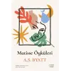 Matisse ?yk?leri [Paperback] [Aug 14, 2025] A. S. Byatt and Ay?e Nihal Akbulut
