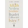 Allah Neden Kendisine İbadet Edilmesini İster?