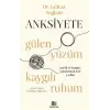 Anksiyete- Gülen Yüzüm Kaygılı Ruhum
