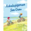 Arkadaşlığımızın Son Günü
