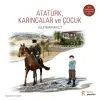Atatürk, Karıncalar ve Çuk