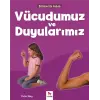 Bilime İlk Adım - Vücudumuz ve Duyularımız