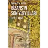 Bizansın Son Yüzyılları 1261-1453