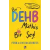 Bu Dehb Müthiş Bir Şey!