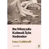 Bu Dünyada Kalmak İçin Nedenler