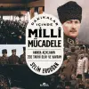 Dakikalar İçinde Milli Mücadele Anında Açıklanan 200 Tarihi Olay ve Kram