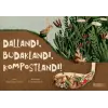 Dallandı, Budaklandı, Kompostlandı!