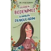 Değişen Bedenimle Karışan Duygularım