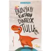 Dünyayı Kurtaran Dinozor Tulu