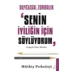 Duygusal Zorbalık: “Senin İyiliğin İçin Söylüyorum”