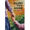 Elimi Tut Anne