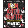 En Kötü Hafta – Pazartesi