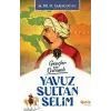 Gençler İçin Osmanlı - Yuz Sultan Selim (Harp Tarihi)