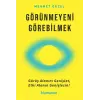 Görünmeyeni Görebilmek