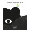 Hala Gelmedik mi?