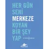Her Gün Seni Merkeze Koyan Bir Şey Yap