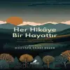 Her Hikâye Bir Hayattır