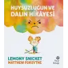 Huysuzluğun ve Dalın Hikayesi