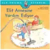 İlk Okuma Kitabım - Elif Annesine Yardım Ediyor