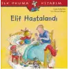 İlk Okuma Kitabım - Elif Hastalandı