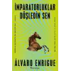 İmparatorluklar Düşledin Sen