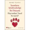 İnsanların Şekillendirdiği Bir Dünyada Hayvanları Nasıl Sevmeli?