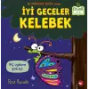 İyi Geceler Kelebek - Organik lar