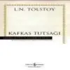 Kafkas Tutsağı - Hasan Ali Yücel Klasikleri (Ciltli)