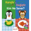 Karıştır ve Değiştir Kim Ne Sever?