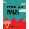 Kaybolunca Nereye Gideriz?