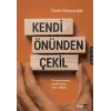Kendi Önünden Çekil