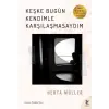 Keşke Bugün Kendimle Karşılaşmasaydım