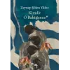 Kimdir O Baktığımız