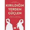 Kırıldığın Yerden Güçlen