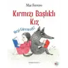 Kırmızı Başlıklı Kız Neyi Göremedi?