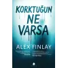 Korktuğun Ne Varsa