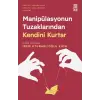 Manipülasyonun Tuzaklarından Kendini Kurtar