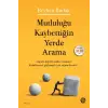 Mutluluğu Kaybettiğin Yerde Arama