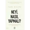 Neyi, Nasıl Yapmalı?
