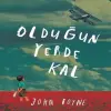 Olduğun Yerde Kal
