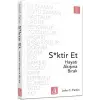 S*ktir Et - Hayatı Akışına Bırak