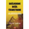Sağlıkhane Değil Ticarethane