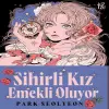 Sihirli Kız Emekli Oluyor