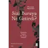 Sizi Buraya Ne Getirdi?