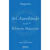 Sri Aurobindo veya Bilincin Macerası