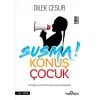 Susma! Konuş Çuk