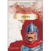 Tarihte İz Bırakanlar - İlk Sultan- Selçuk Bey