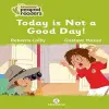 Today Is Not A Good Day!