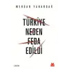 Türkiye Neden Feda Edildi