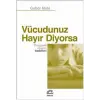 Vücudunuz Hayır Diyorsa  Duygusal Stresin Bedelleri